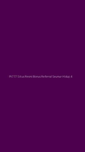 Tampilan Antarmuka Aplikasi Pt777 Situs Resmi Bonus Referral Seumur Hidup - 4