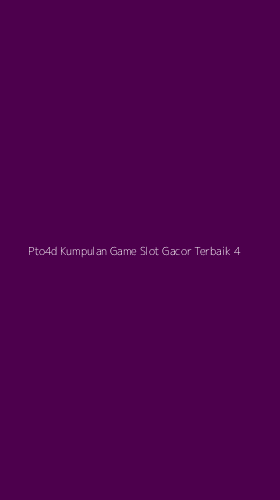 Tampilan Antarmuka Aplikasi Pto4d Kumpulan Game Slot Gacor Terbaik - 4