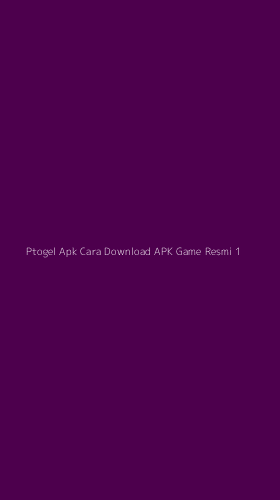 Tampilan Antarmuka Aplikasi Ptogel Apk Cara Download Apk Game Resmi - 1