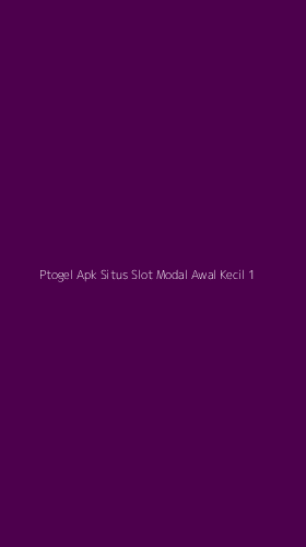 Tampilan Antarmuka Aplikasi Ptogel Apk Situs Slot Modal Awal Kecil - 1