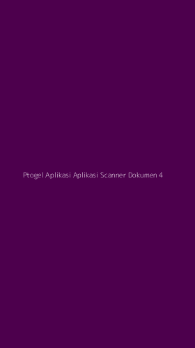Tampilan Antarmuka Aplikasi Ptogel Aplikasi Aplikasi Scanner Dokumen - 4