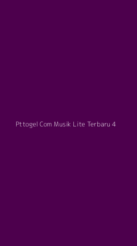 Tampilan Antarmuka Aplikasi Pttogel Com Musik Lite Terbaru - 4