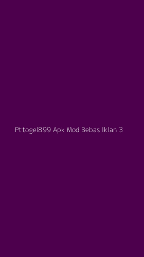Tampilan Antarmuka Aplikasi Pttogel899 Apk Mod Bebas Iklan - 3