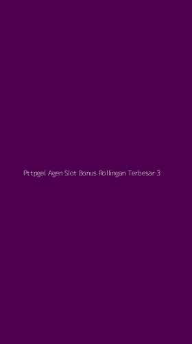 Tampilan Antarmuka Aplikasi Pttpgel Agen Slot Bonus Rollingan Terbesar - 3