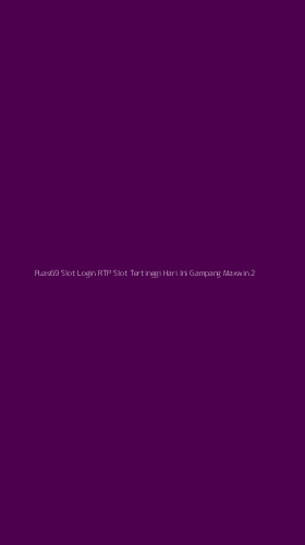 Tampilan Antarmuka Aplikasi Puas69 Slot Login Rtp Slot Tertinggi Hari Ini Gampang Maxwin - 2