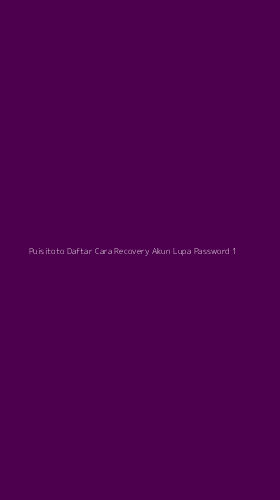 Tampilan Antarmuka Aplikasi Puisitoto Daftar Cara Recovery Akun Lupa Password - 1