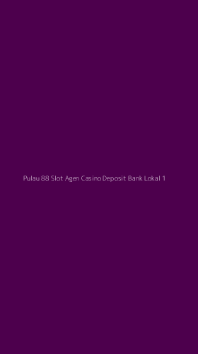 Tampilan Antarmuka Aplikasi Pulau 88 Slot Agen Casino Deposit Bank Lokal - 1