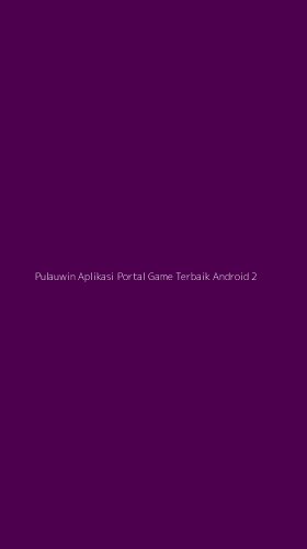 Tampilan Antarmuka Aplikasi Pulauwin Aplikasi Portal Game Terbaik Android - 2