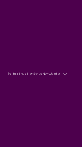Tampilan Antarmuka Aplikasi Pulibet Situs Slot Bonus New Member 100 - 1