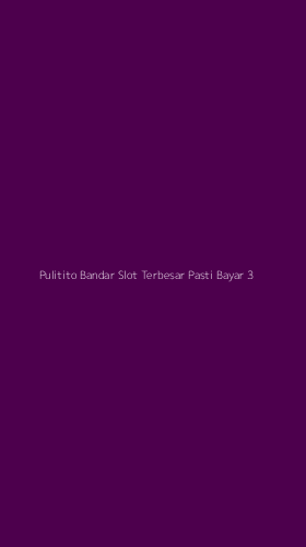 Tampilan Antarmuka Aplikasi Pulitito Bandar Slot Terbesar Pasti Bayar - 3