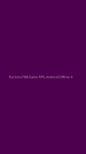 Tampilan Antarmuka Aplikasi Pulitoto788 Game Rpg Android Offline - 4