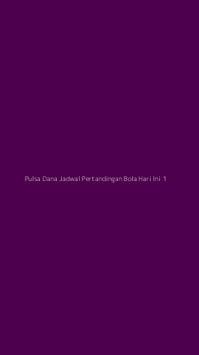 Tampilan Antarmuka Aplikasi Pulsa Dana Jadwal Pertandingan Bola Hari Ini - 1