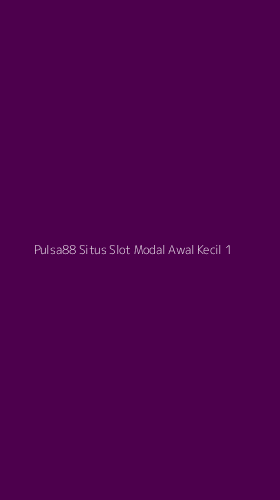 Tampilan Antarmuka Aplikasi Pulsa88 Situs Slot Modal Awal Kecil - 1