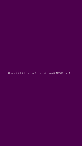 Tampilan Antarmuka Aplikasi Puma 33 Link Login Alternatif Anti Nawala - 2