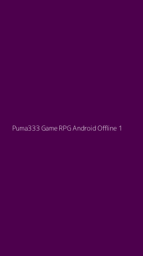 Tampilan Antarmuka Aplikasi Puma333 Game Rpg Android Offline - 1