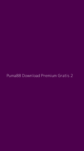 Tampilan Antarmuka Aplikasi Puma88 Download Premium Gratis - 2