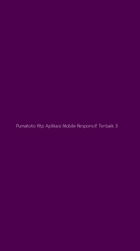 Tampilan Antarmuka Aplikasi Pumatoto Rtp Aplikasi Mobile Responsif Terbaik - 3