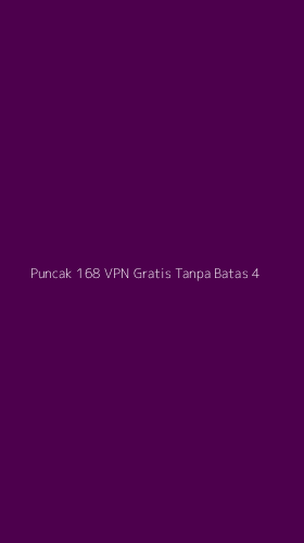 Tampilan Antarmuka Aplikasi Puncak 168 Vpn Gratis Tanpa Batas - 4