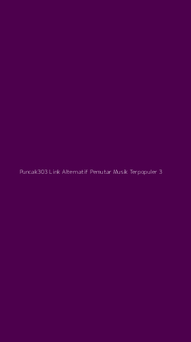 Tampilan Antarmuka Aplikasi Puncak303 Link Alternatif Pemutar Musik Terpopuler - 3