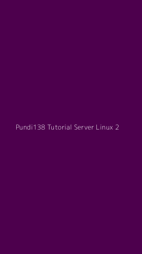 Tampilan Antarmuka Aplikasi Pundi138 Tutorial Server Linux - 2