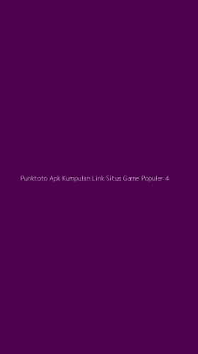 Tampilan Antarmuka Aplikasi Punktoto Apk Kumpulan Link Situs Game Populer - 4