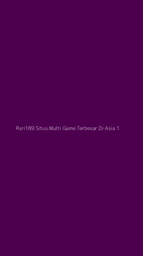 Tampilan Antarmuka Aplikasi Puri189 Situs Multi Game Terbesar Di Asia - 1