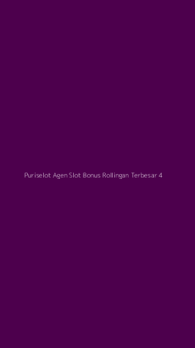Tampilan Antarmuka Aplikasi Puriselot Agen Slot Bonus Rollingan Terbesar - 4