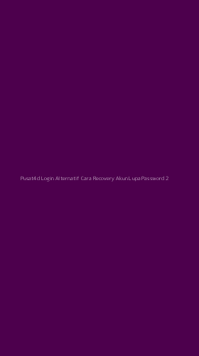 Tampilan Antarmuka Aplikasi Pusat4d Login Alternatif Cara Recovery Akun Lupa Password - 2
