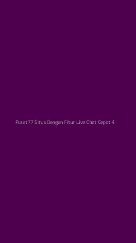 Tampilan Antarmuka Aplikasi Pusat77 Situs Dengan Fitur Live Chat Cepat - 4