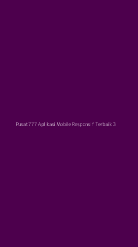 Tampilan Antarmuka Aplikasi Pusat777 Aplikasi Mobile Responsif Terbaik - 3
