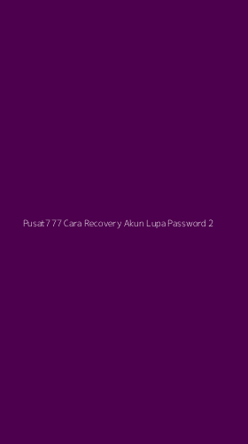 Tampilan Antarmuka Aplikasi Pusat777 Cara Recovery Akun Lupa Password - 2