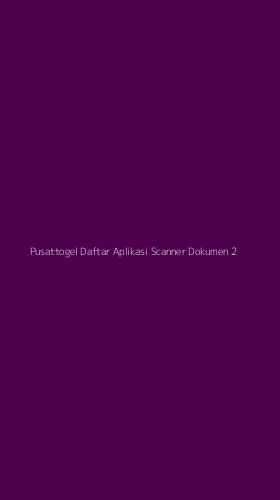 Tampilan Antarmuka Aplikasi Pusattogel Daftar Aplikasi Scanner Dokumen - 2