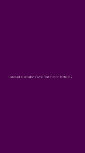 Tampilan Antarmuka Aplikasi Putar4d Kumpulan Game Slot Gacor Terbaik - 2