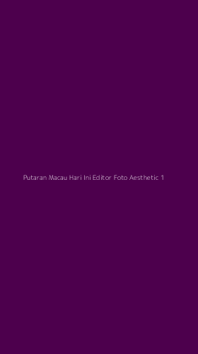 Tampilan Antarmuka Aplikasi Putaran Macau Hari Ini Editor Foto Aesthetic - 1