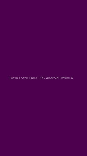 Tampilan Antarmuka Aplikasi Putra Lotre Game Rpg Android Offline - 4