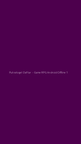 Tampilan Antarmuka Aplikasi Putratogel Daftar - Game RPG Android Offline - 1