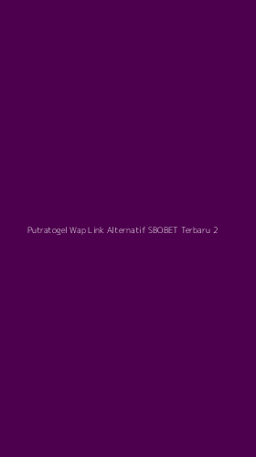 Tampilan Antarmuka Aplikasi Putratogel Wap Link Alternatif Sbobet Terbaru - 2