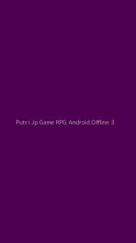 Tampilan Antarmuka Aplikasi Putri Jp Game Rpg Android Offline - 3