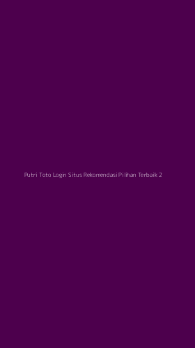 Tampilan Antarmuka Aplikasi Putri Toto Login Situs Rekomendasi Pilihan Terbaik - 2