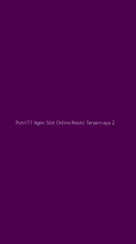 Tampilan Antarmuka Aplikasi Putri77 Agen Slot Online Resmi Terpercaya - 2