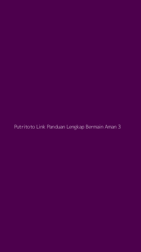 Tampilan Antarmuka Aplikasi Putritoto Link Panduan Lengkap Bermain Aman - 3