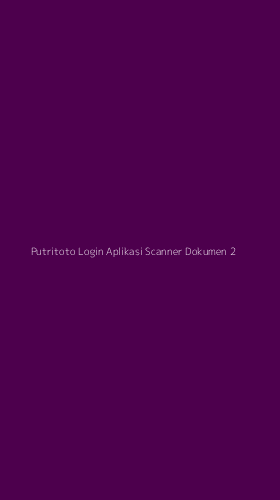 Tampilan Antarmuka Aplikasi Putritoto Login Aplikasi Scanner Dokumen - 2