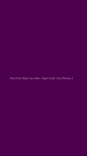 Tampilan Antarmuka Aplikasi Putritoto Wap Cara Main Togel Colok Jitu Pemula - 2