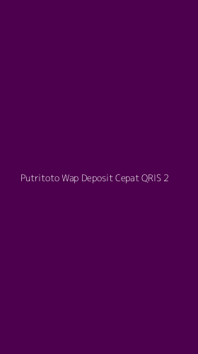 Tampilan Antarmuka Aplikasi Putritoto Wap Deposit Cepat Qris - 2