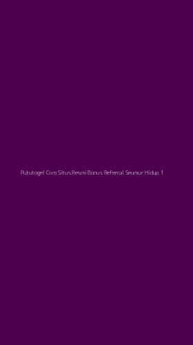 Tampilan Antarmuka Aplikasi Pututogel Com Situs Resmi Bonus Referral Seumur Hidup - 1