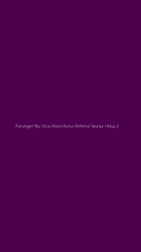 Tampilan Antarmuka Aplikasi Pututogel Rtp Situs Resmi Bonus Referral Seumur Hidup - 2