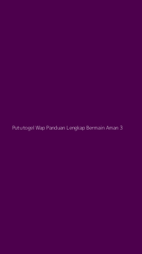 Tampilan Antarmuka Aplikasi Pututogel Wap Panduan Lengkap Bermain Aman - 3