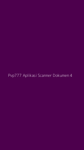 Tampilan Antarmuka Aplikasi Pvp777 Aplikasi Scanner Dokumen - 4