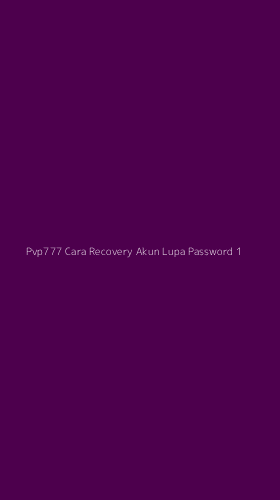 Tampilan Antarmuka Aplikasi Pvp777 Cara Recovery Akun Lupa Password - 1