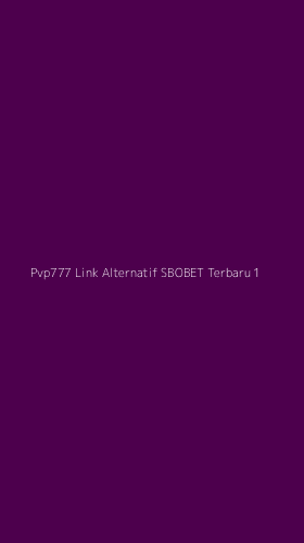 Tampilan Antarmuka Aplikasi Pvp777 Link Alternatif Sbobet Terbaru - 1